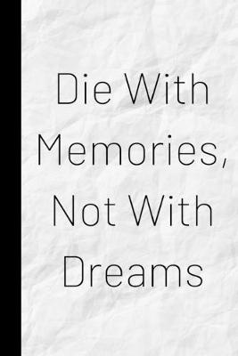 Book cover for Die With Memories, Not With Dreams