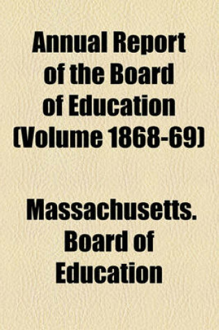 Cover of Annual Report of the Board of Education (Volume 1868-69)