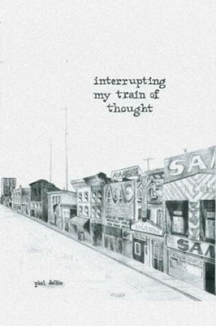 Cover of Interrupting My Train of Thought