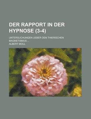 Book cover for Der Rapport in Der Hypnose (3-4); Untersuchungen Ueber Den Thierischen Magnetismus