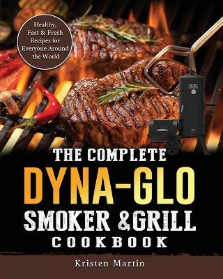 Book cover for The Complete Dyna-Glo Smoker & Grill Cookbook