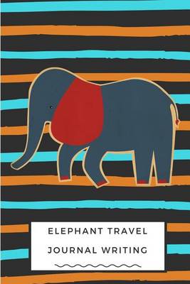 Book cover for Elephant Travel Journal Writing