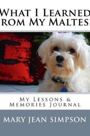 Cover of What I Learned from My Maltese