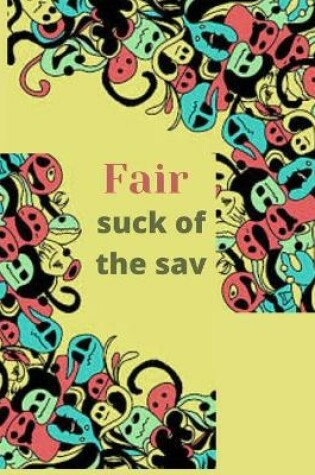 Cover of Fair Suck of the Sav