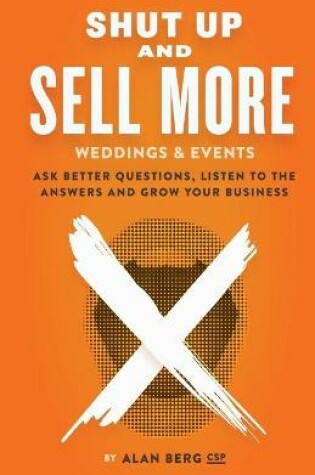 Cover of Shut Up and Sell More Weddings & Events