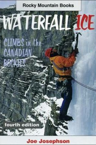 Cover of Waterfall Ice: Climbs in the Canadian Rockies