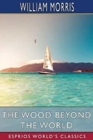 Cover of The Wood Beyond the World (Esprios Classics)