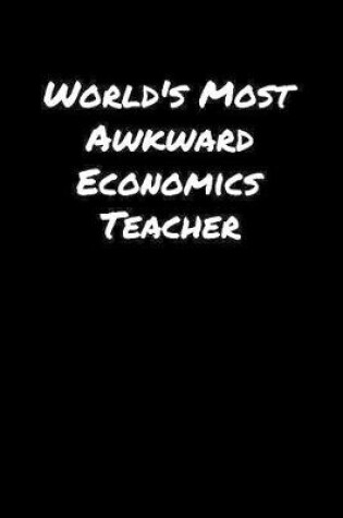 Cover of World's Most Awkward Economics Teacher