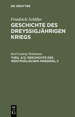 Book cover for Geschichte des dreyssigjahrigen Kriegs, Theil 4/2, Geschichte des Westphalischen Friedens, 2