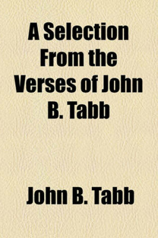 Cover of A Selection from the Verses of John B. Tabb