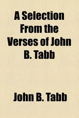 Book cover for A Selection from the Verses of John B. Tabb