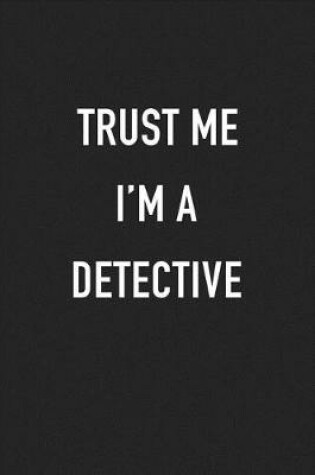 Cover of Trust Me I'm a Detective