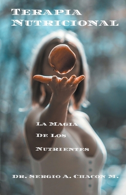 Cover of Terapia Nutricional La Magia De Los Nutrientes