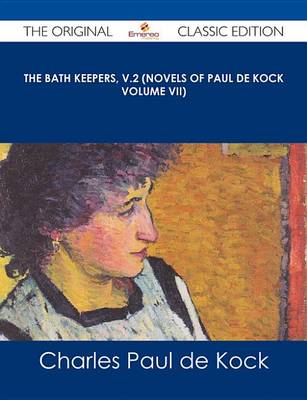 Book cover for The Bath Keepers, V.2 (Novels of Paul de Kock Volume VII) - The Original Classic Edition