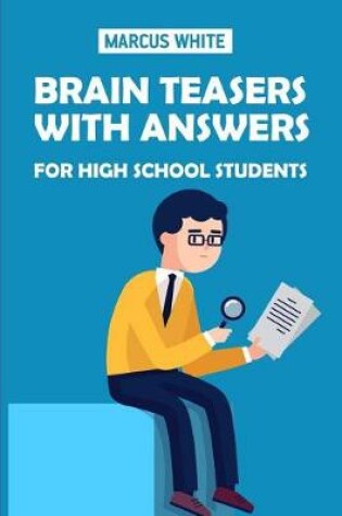 Cover of Brain Teasers With Answers For High School Students