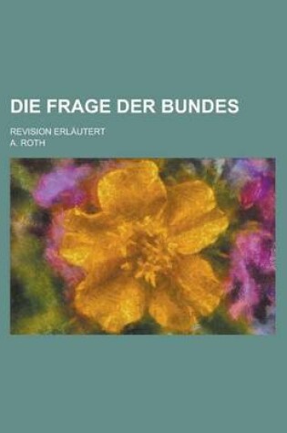 Cover of Die Frage Der Bundes; Revision Erlautert