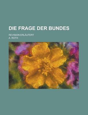 Book cover for Die Frage Der Bundes; Revision Erlautert