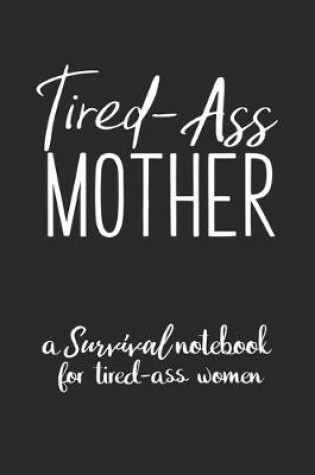 Cover of Tired Ass Mother