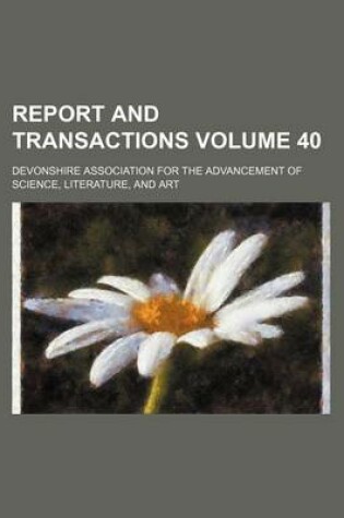 Cover of Report and Transactions Volume 40