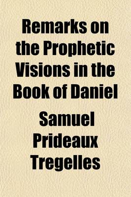 Book cover for Remarks on the Prophetic Visions in the Book of Daniel