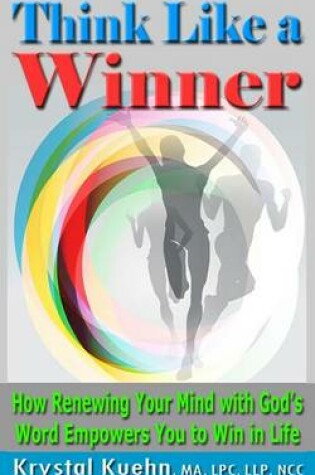 Cover of THINK LIKE A WINNER How Renewing Your Mind with God's Word Empowers You to Win in Life