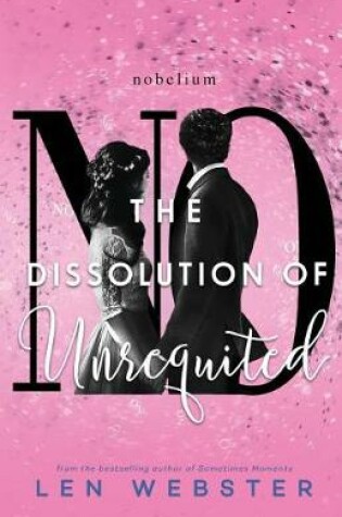 Cover of The Dissolution of Unrequited