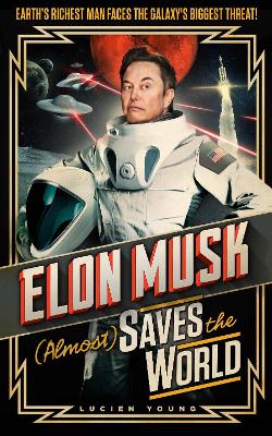 Book cover for Elon Musk (Almost) Saves The World