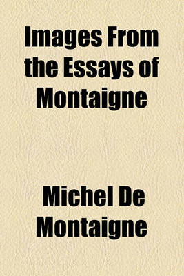 Book cover for Images from the Essays of Montaigne