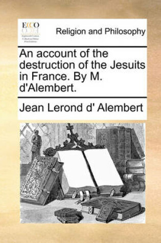 Cover of An Account of the Destruction of the Jesuits in France. by M. D'Alembert.