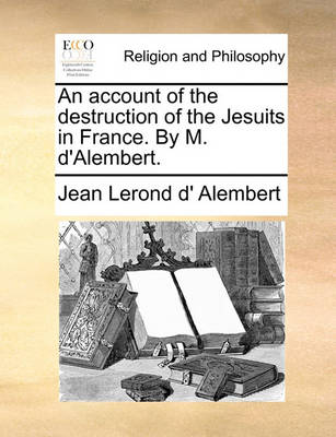 Book cover for An Account of the Destruction of the Jesuits in France. by M. D'Alembert.