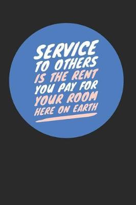 Book cover for Service to Others Is the Rent You Pay For Your Room Here on Earth
