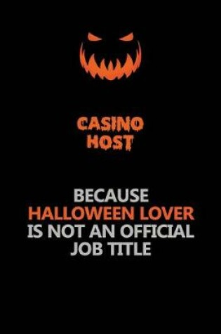 Cover of Casino Host Because Halloween Lover Is Not An Official Job Title