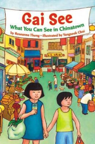 Cover of Gai See: What You Can See in Chinatow