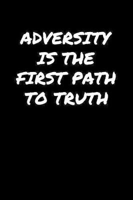 Book cover for Adversity Is The First Path To Truth�