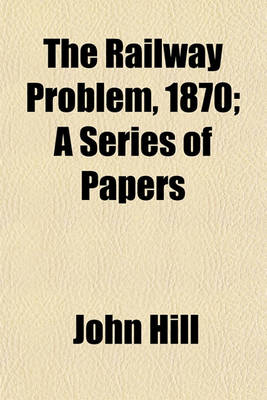 Book cover for The Railway Problem, 1870; A Series of Papers