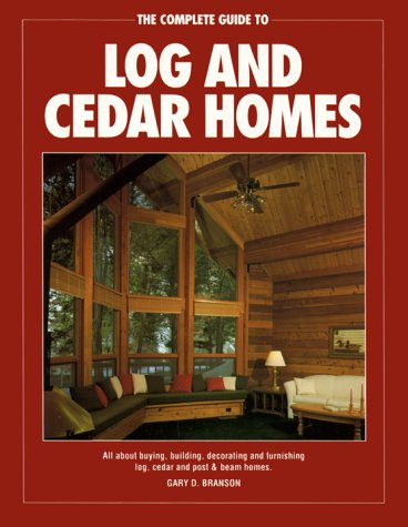 Book cover for The Complete Guide to Log and Cedar Homes