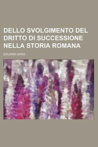 Cover of Dello Svolgimento del Dritto Di Successione Nella Storia Romana