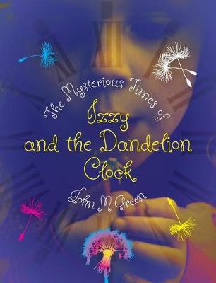 Book cover for The Mysterious Times of Izzy and the Dandelion Clock