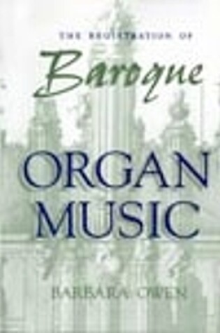 Cover of The Registration of Baroque Organ Music