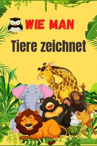 Cover of Wie man Tiere zeichnet