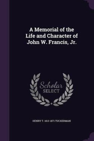 Cover of A Memorial of the Life and Character of John W. Francis, Jr.