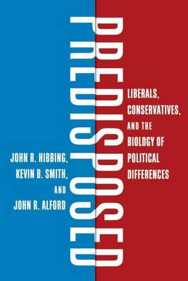 Book cover for Predisposed: Liberals, Conservatives, and the Biology of Political Differences