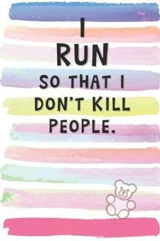 Cover of I Run So That I Don't Kill People