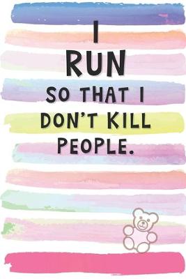 Book cover for I Run So That I Don't Kill People