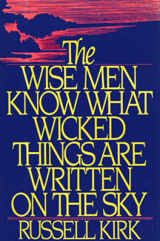 Cover of The Wise Men Know What Wicked Things Are Written in the Sky