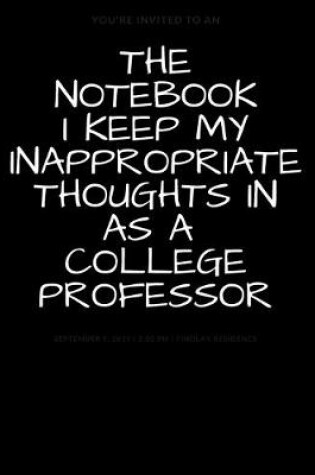 Cover of The Notebook I Keep My Inappropriate Thoughts In As A College Professor