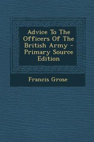 Cover of Advice to the Officers of the British Army - Primary Source Edition