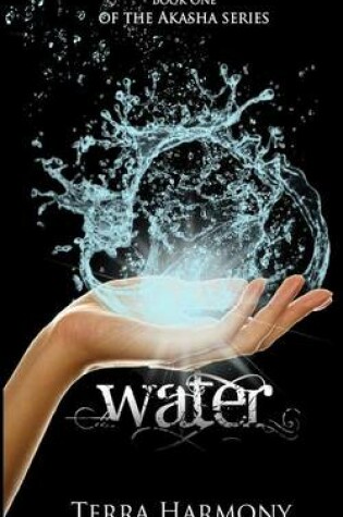Cover of Water, Book One of the Akasha Series