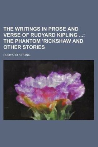 Cover of The Writings in Prose and Verse of Rudyard Kipling (Volume 5); The Phantom 'Rickshaw and Other Stories