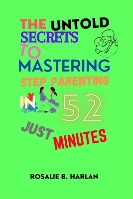 Cover of The Untold Secrets to Mastering Stepparenting in Just 52 Minutes